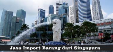 Impor Barang Mudah dari Singapore ke Indonesia